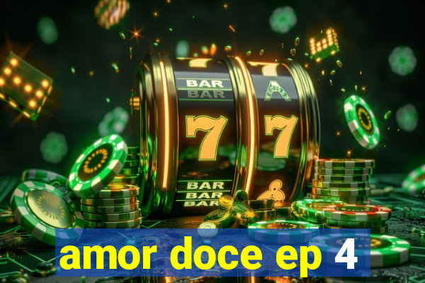 amor doce ep 4